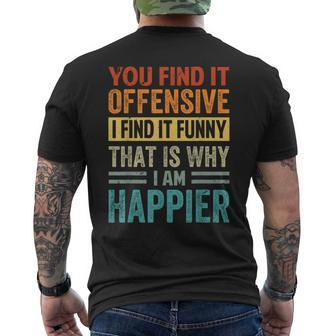 You Find It Offensive I Find It That Is Why Men's T-shirt Back Print