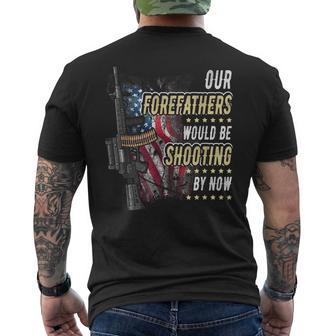 Our Forefathers Would Be Shooting Now American Flag Veteran Men's T-shirt Back Print - Monsterry UK