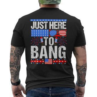 Fourth Of July 4Th Of July Im Just Here To Bang Patriotic Mens Back Print T-shirt - Monsterry