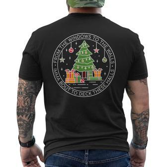 From The Windows To The Walls Imma Bout To Deck These Halls Mens Back Print T-shirt | Mazezy