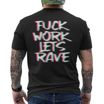 Fuck Work Let's Rave Glitch I Trippy Edm Festival Clothing Men's T-shirt Back Print | Mazezy