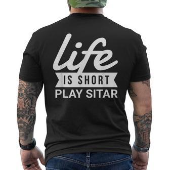 Fun Musician Life Is Short Play Sitar Men's T-shirt Back Print | Mazezy