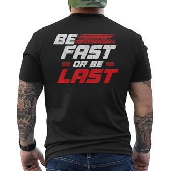 Funny Be Fast Or Be Last Drag Racing Race Drifting Cars Men Cars Funny Gifts Mens Back Print T-shirt | Mazezy