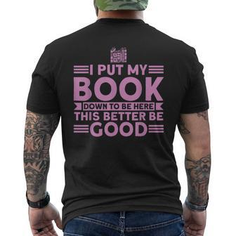 Funny Book Lover I Put My Book Down To Be Here Reading Reading Funny Designs Funny Gifts Mens Back Print T-shirt | Mazezy
