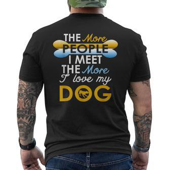 Funny Dog The More People I Meet The More I Love My Dog Mens Back Print T-shirt - Thegiftio UK