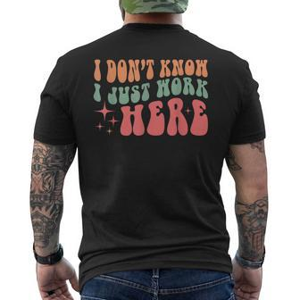 I Don't Know I Just Work Here Quote Men's T-shirt Back Print - Seseable