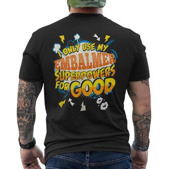 Funny Embalmer Superpowers Gag Gift Idea Mens Back Print T-shirt | Mazezy