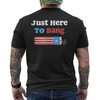 Funny Fourth Of July 4Th Of July Im Just Here To Bang Gift Mens Back Print T-shirt | Mazezy UK