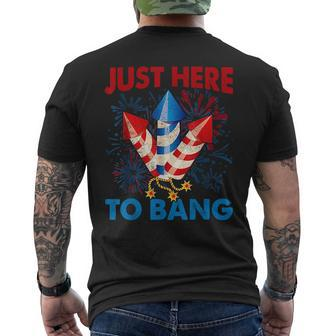Funny Fourth Of July 4Th Of July Just Here To Bang Fireworks Mens Back Print T-shirt | Mazezy AU