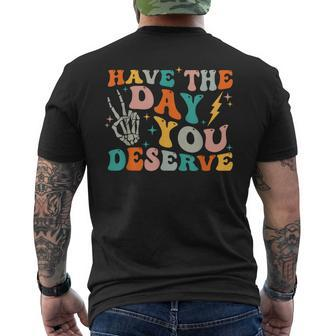Funny Have The Day You Deserve Motivational Quote Mens Back Print T-shirt | Mazezy DE