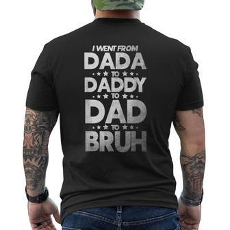 Funny I Went From Dada To Daddy To Dad To Bruh Men's Crewneck Short Sleeve Back Print T-shirt