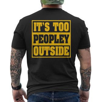 Funny Introvert & Agoraphobic Its Too Peopley Outside Mens Back Print T-shirt | Mazezy
