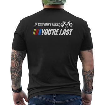 Funny Motor Racer Gift If You Aint First Youre Last Mens Back Print T-shirt | Mazezy