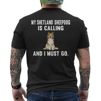 Funny My Shetland Sheepdog Is Calling And I Must Go Dog Mens Back Print T-shirt | Mazezy
