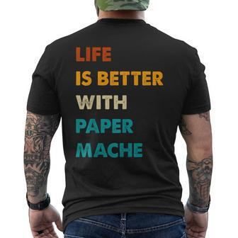 Paper-Mache Life Is Better With Paper-Mache Men's T-shirt Back Print | Mazezy