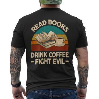 Funny Reading Tshirt Read Books Drink Coffee Fight Evil Mens Back Print T-shirt - Monsterry AU