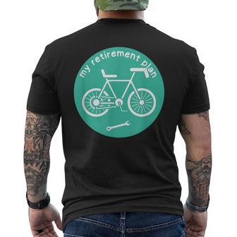 My Retirement Plan Bicycle Bike Riding Retirement Men's T-shirt Back Print | Mazezy