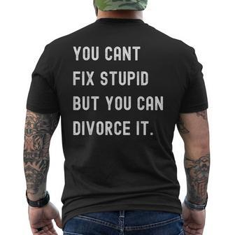 Funny Sarcastic You Cant Fix Stupid But You Can Divorce It It Gifts Mens Back Print T-shirt | Mazezy