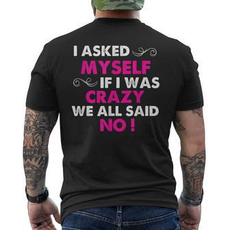 Funny Sayings I Asked Myself If I Was Crazy We All Said No Mens Back Print T-shirt | Mazezy UK