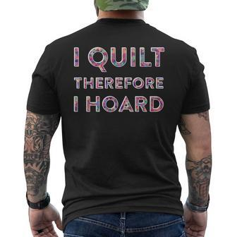 Funny Sewing Quote I Quilt Therefore I Hoard Mens Back Print T-shirt | Mazezy
