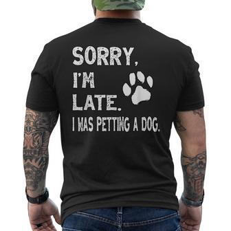 Sorry I'm Late I Was Petting A Dog Dog Lovers Men's T-shirt Back Print - Seseable