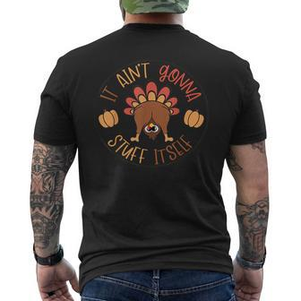 Thanksgiving Turkey It Ain't Gonna Stuff Itself Outfit Men's T-shirt Back Print - Seseable