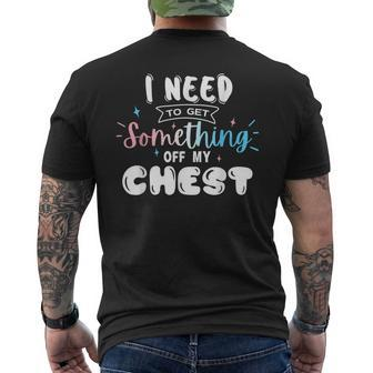 Funny Trans Pride I Need To Get Something Off My Chest Men Mens Back Print T-shirt | Mazezy