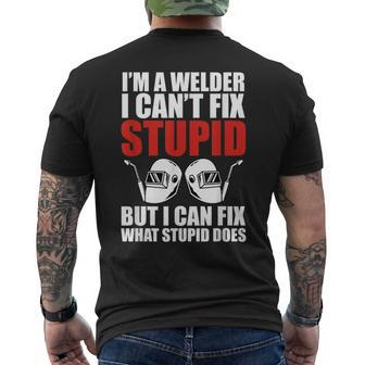 Welding Fabricator Welder Worker Can't Fix Stupid Men's T-shirt Back Print | Mazezy