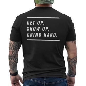 Get Up Show Up Grind Hard  Mens Back Print T-shirt