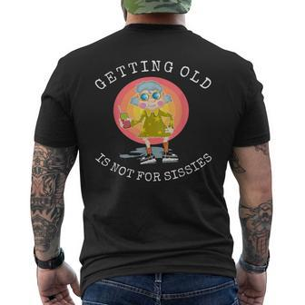 Getting Old Is Not For Sissies Humorous Senior Citizen Men's T-shirt Back Print | Mazezy