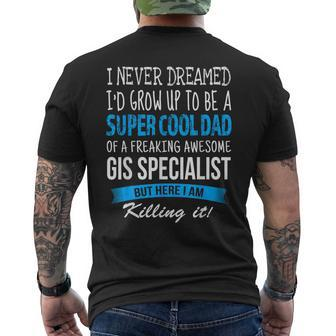 Gis Specialist Dad I Never Dreamed Men's T-shirt Back Print | Mazezy
