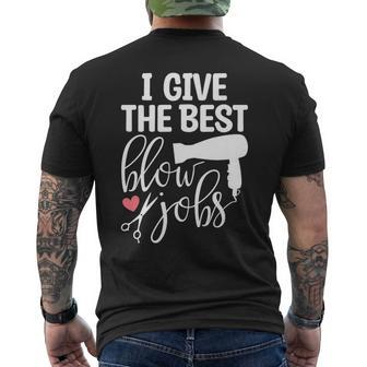 I Give The Best Blow Hair Jobs Hairdresser Hairstylist Men's T-shirt Back Print | Mazezy