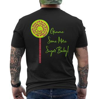Give Me Gimme Some More Sugar Baby Funny Candy Daddy Mens Back Print T-shirt - Thegiftio UK