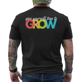 Give Yourself Time To Grow Inspirational Motivational Growth Motivational Funny Gifts Mens Back Print T-shirt | Mazezy