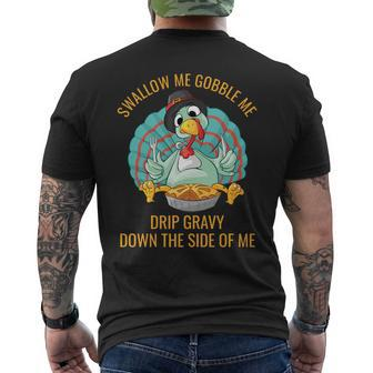 Gobble Me Swallow Me Drip Gravy Funny Thanksgiving Turkey Gifts For Turkey Lovers Funny Gifts Mens Back Print T-shirt | Mazezy