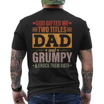 God Gifted Me Two Titles Dad And Grumpy Funny Fathers Day Men's Crewneck Short Sleeve Back Print T-shirt