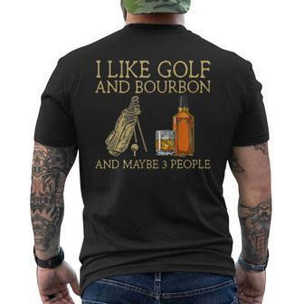 I Like Golf And Bourbon And Maybe 3 People Golf Lovers Men's T-shirt Back Print