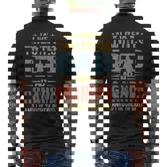 Grandpa  For Men I Have Two Titles Dad And Grandpa Men's Crewneck Short Sleeve Back Print T-shirt