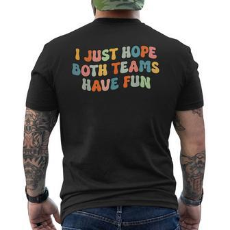 Groovy Style Funny Football I Just Hope Both Teams Have Fun Mens Back Print T-shirt | Mazezy