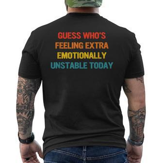 Guess Who's Feeling Extra Emotionally Unstable Today Quote Men's T-shirt Back Print | Mazezy