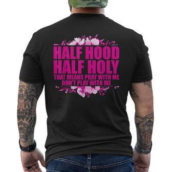 Half Hood Half Holy That Means Pray With Me Dont Play Mens Back Print T-shirt | Mazezy