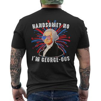 Handsome No Im Georgeous George Washington 4Th Of July 1776 1776 Funny Gifts Mens Back Print T-shirt | Mazezy