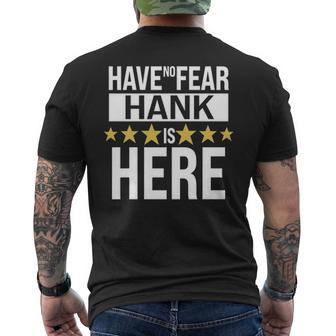 Hank Name Gift Have No Fear Hank Is Here Mens Back Print T-shirt - Seseable