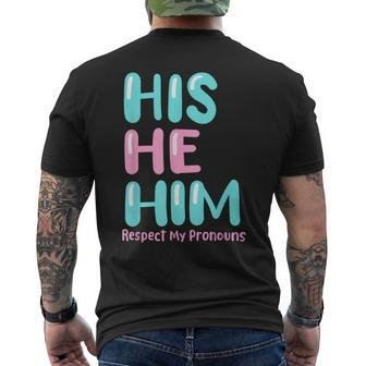 His He Him Respect My Pronouns Transgender Pride Trans Men Mens Back Print T-shirt