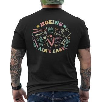 Hoeing Aint Easy Gardening Funny Outfit For Gardeners Gardening Funny Gifts Mens Back Print T-shirt | Mazezy