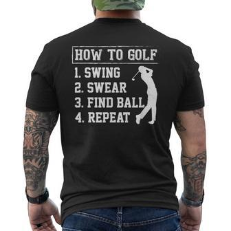How To Golf 1 Swing 2 Swear 3 Find Ball 4 Repeat Golf Funny Gifts Mens Back Print T-shirt | Mazezy