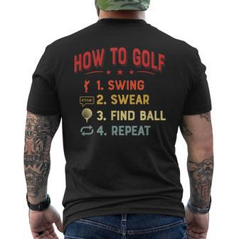 How To Golf 1 Swing 2 Swear 3 Find Ball 4 Repeat Par Golf Funny Gifts Mens Back Print T-shirt | Mazezy