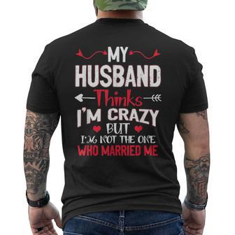 My Husband Thinks Im Crazy But Im Not The One Who Married Me Men's T-shirt Back Print | Mazezy