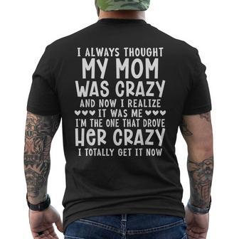 I Always Thought My Mom Was Crazy Funny Gifts For Mom Funny Gifts Mens Back Print T-shirt | Mazezy