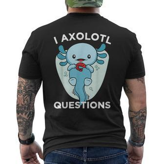 I Axolotl Questions Cute Axolotl Kawaii Mens Back Print T-shirt | Mazezy